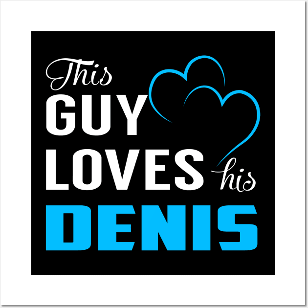 This Guy Loves His DENIS Wall Art by TrudiWinogradqa
